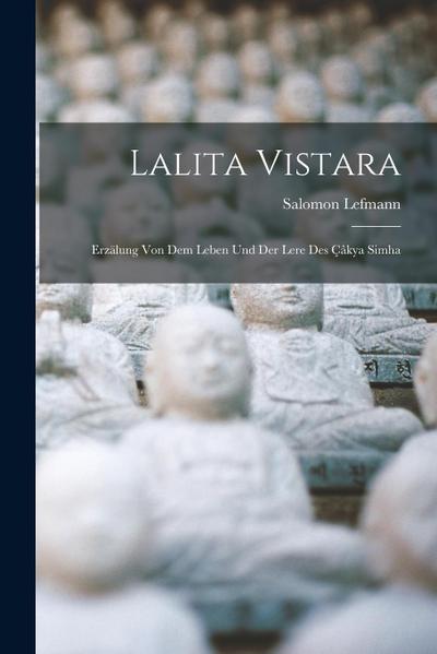 Lalita Vistara: Erzälung von dem Leben und der Lere des Çâkya Simha