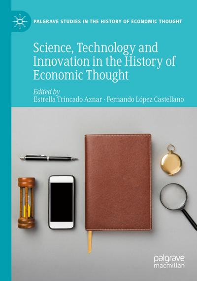 Science, Technology and Innovation in the History of Economic Thought