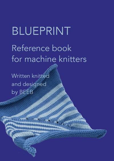 Machine Knitter’s Reference: A Blueprint for Knitting Design