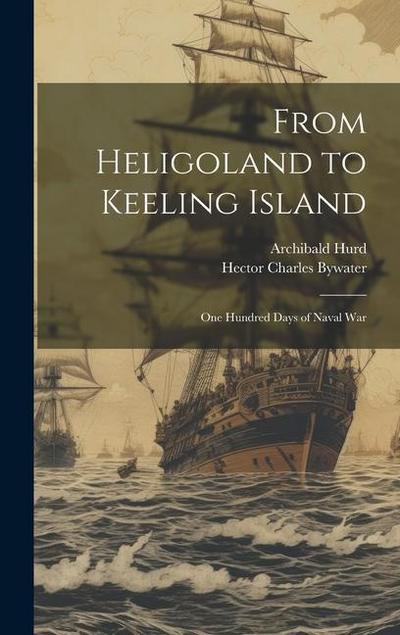 From Heligoland to Keeling Island; one Hundred Days of Naval War