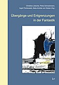 Übergänge und Entgrenzungen in der Fantastik