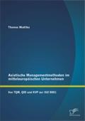 Asiatische Managementmethoden im mitteleuropÃ¤ischen Unternehmen: Von TQM, QfD und KVP zur ISO 9001 Thomas Modliba Author