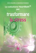 La soluzione HeartMath® per trasformare lo stress