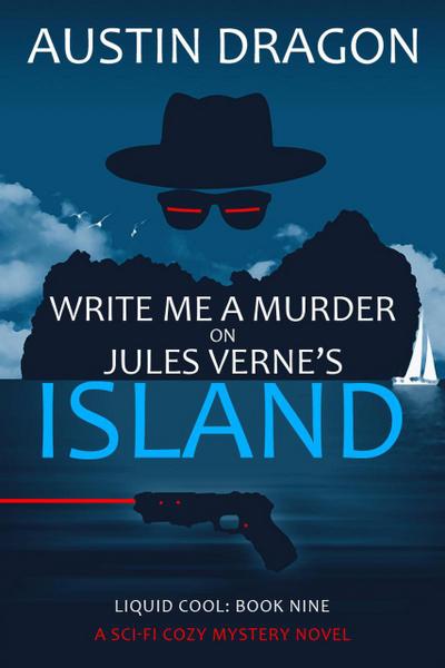 Write Me a Murder on Jules Verne’s Island (Liquid Cool, Book 9)