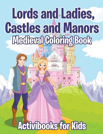 Lords and Ladies, Castles and Manors Medieval Coloring Book
