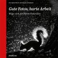 Gute Fotos, harte Arbeit | sonst. Bücher