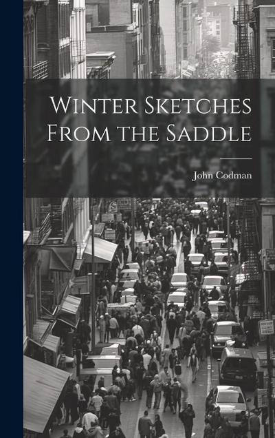 Winter Sketches From the Saddle