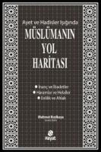 Müslümanin Yol Haritasi - Ayet ve Hadisler Isiginda