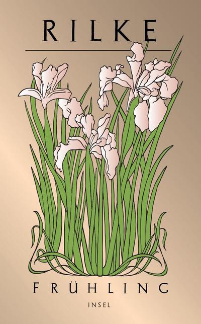 Frühling: Die schönsten Frühlingsgeschichten und -gedichte von Rainer Maria Rilke