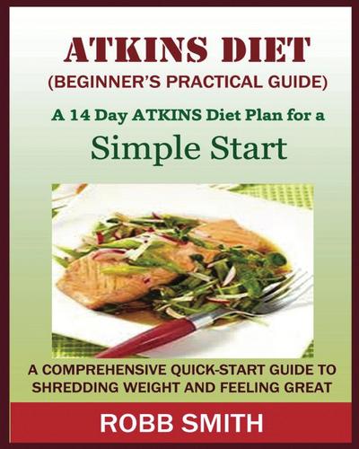 THE ATKINS DIET (A Beginner’s Practical Guide)