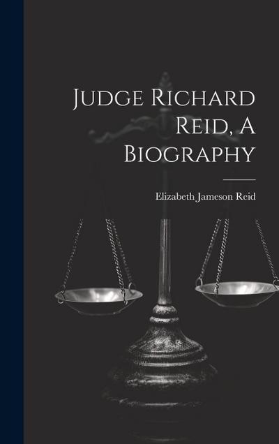 Judge Richard Reid, A Biography