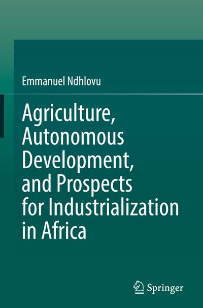 Agriculture, Autonomous Development, and Prospects for Industrialization in Africa