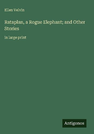 Rataplan, a Rogue Elephant; and Other Stories