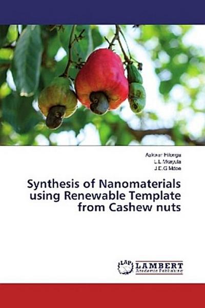 Synthesis of Nanomaterials using Renewable Template from Cashew nuts