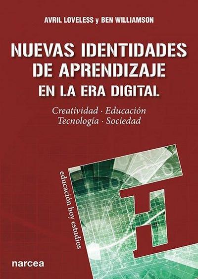 Nuevas identidades de aprendizaje en la era digital : creatividad, educación, tecnología, sociedad