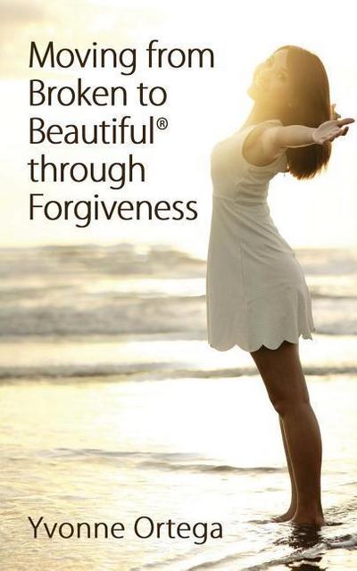 Moving from Broken to Beautiful through Forgiveness