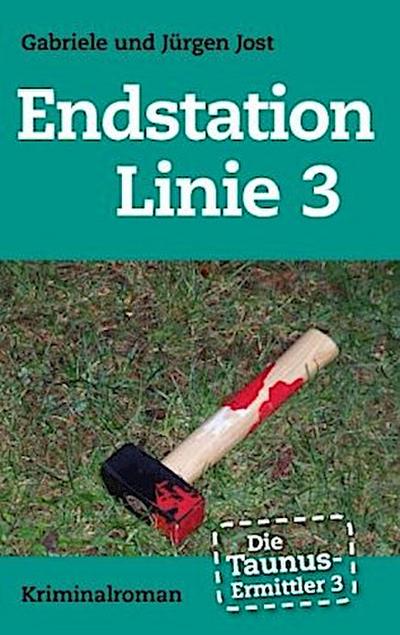 Die Taunus-Ermittler Band 3 - Endstation Linie 3