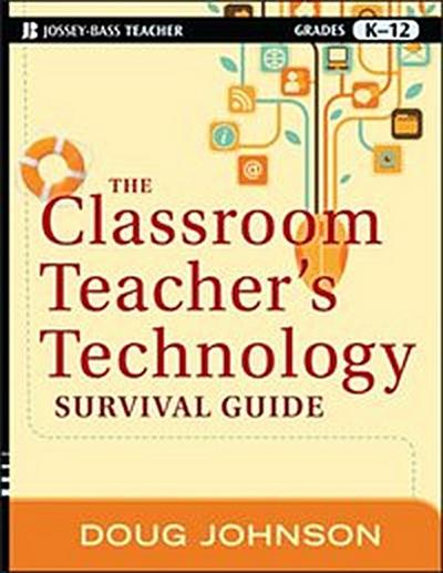 The Classroom Teacher’s Technology Survival Guide