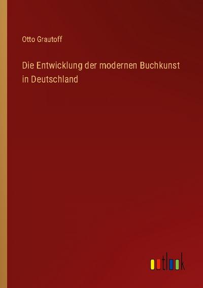 Die Entwicklung der modernen Buchkunst in Deutschland