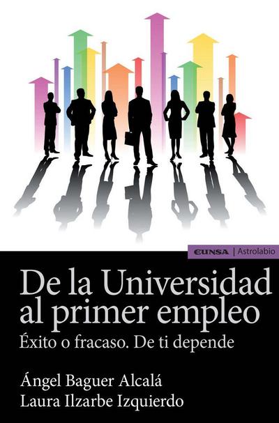 De la universidad al primer empleo : éxito o fracaso : de ti depende
