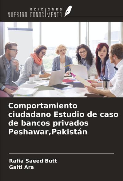 Comportamiento ciudadano Estudio de caso de bancos privados Peshawar,Pakistán
