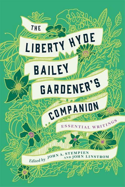 The Liberty Hyde Bailey Gardener’s Companion