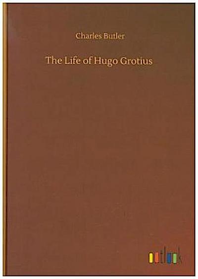 The Life of Hugo Grotius