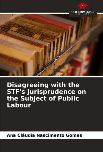 Disagreeing with the STF’s Jurisprudence on the Subject of Public Labour