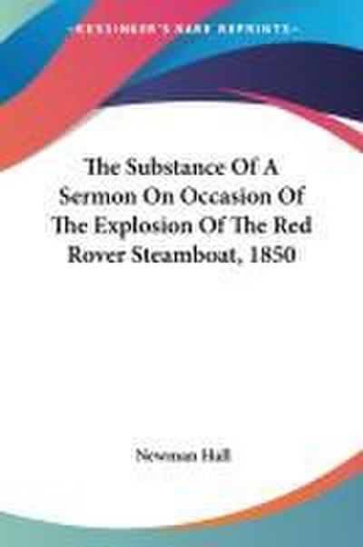 The Substance Of A Sermon On Occasion Of The Explosion Of The Red Rover Steamboat, 1850