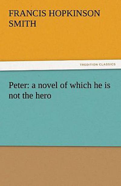 Peter: a novel of which he is not the hero