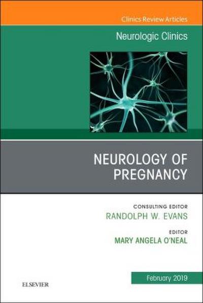 Neurology of Pregnancy, an Issue of Neurologic Clinics