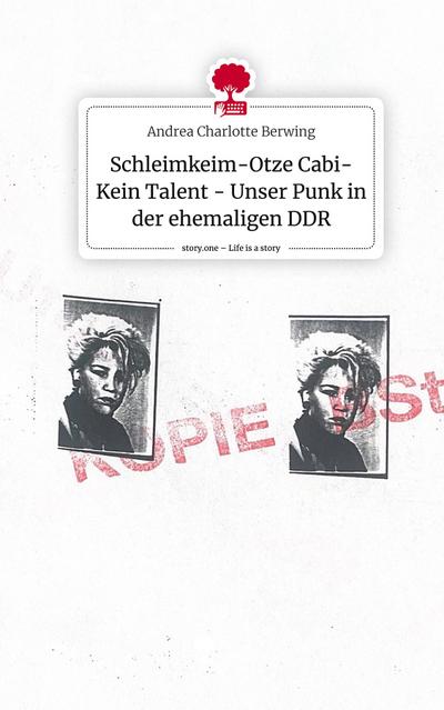 Schleimkeim-Otze Cabi-Kein Talent -      Unser Punk in der ehemaligen DDR. Life is a Story - story.one
