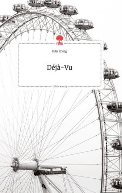 Déjà-Vu. Life is a Story - story.one