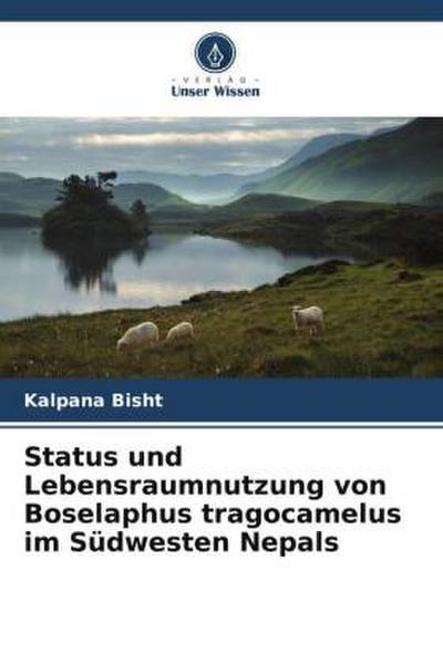 Status und Lebensraumnutzung von Boselaphus tragocamelus im Südwesten Nepals