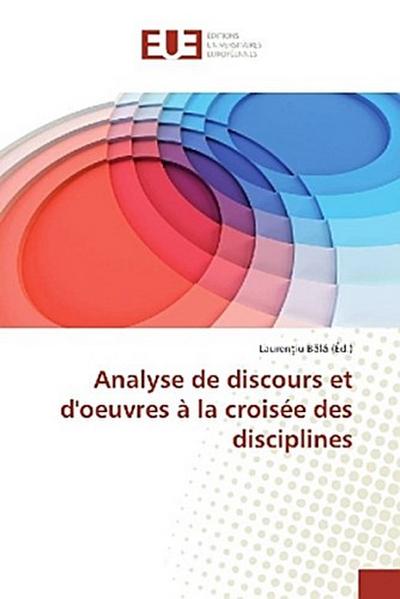 Analyse de discours et d’oeuvres à la croisée des disciplines