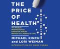 The Price of Health: The Modern Pharmaceutical Industry and the Betrayal of a History of Care