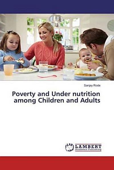 Poverty and Under nutrition among Children and Adults