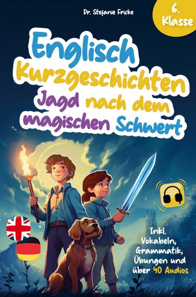 Englisch Kurzgeschichten 6. Klasse | Jagd nach dem magischen Schwert | Inkl. Vokabeln, Grammatik, Übungen & Audios | Von Didaktikern entwickelt