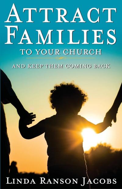 Attract Families to Your Church and Keep Them Coming Back