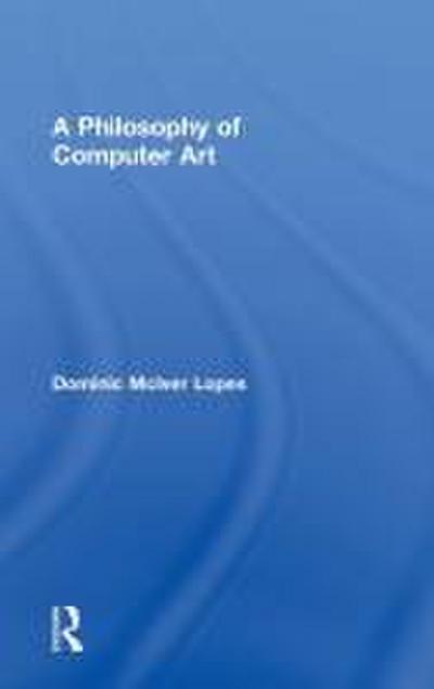 A Philosophy of Computer Art