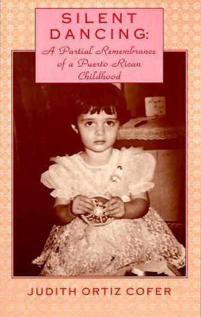 Silent Dancing: A Partial Remembrance of a Puerto Rican Childhood