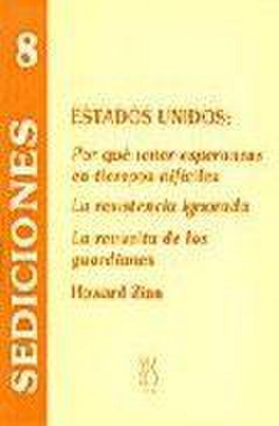 Estados Unidos : Por qué tener esperanzas en tiempos difíciles ; La resistencia ignorada ; La revuelta de los guardianes