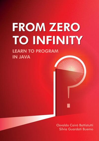 From Zero to Infinity. Learn to Program in Java
