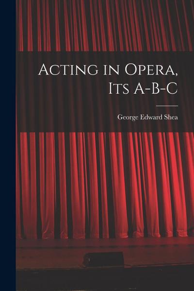 Acting in Opera, Its A-B-C