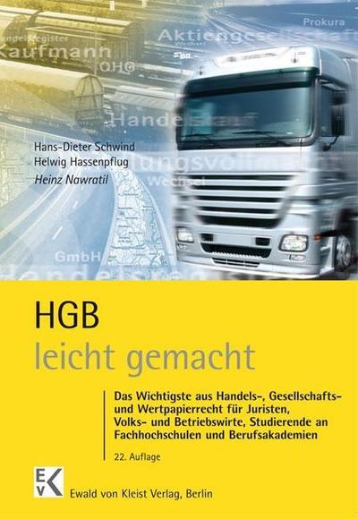 HGB - leicht gemacht: Das Wichtigste aus Handels-, Gesellschafts- und Wertpapierrecht für Juristen, Volks- und Betriebswirte, Studierende an Fachhochschulen und Berufsakademien