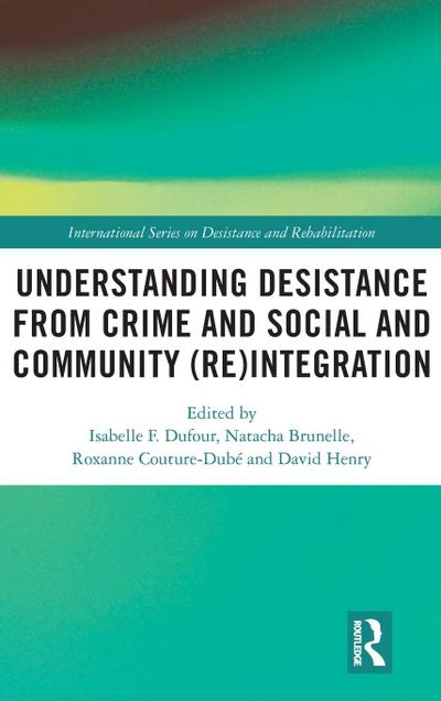 Understanding Desistance from Crime and Social and Community (Re)integration