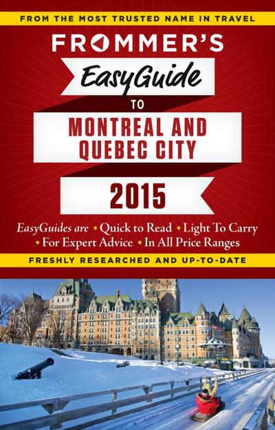 Frommer’s EasyGuide to Montreal and Quebec City 2015