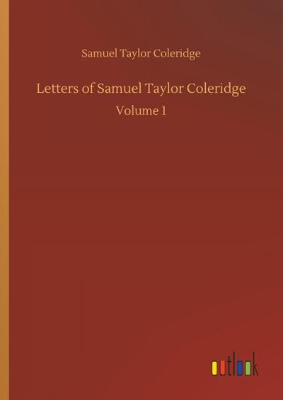 Letters of Samuel Taylor Coleridge