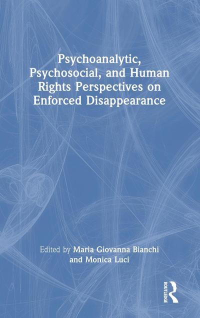 Psychoanalytic, Psychosocial, and Human Rights Perspectives on Enforced Disappearance