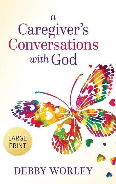 A Caregiver’s Conversations with God